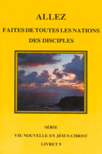 Vie Nouvelle en Jésus-Christ - Allez faites de toutes les nations des disciples