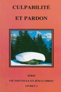 Vie Nouvelle en Jésus-Christ - Culpabilité et pardon