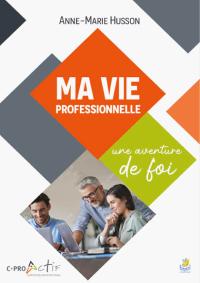 Ma vie professionnelle, une aventure de foi